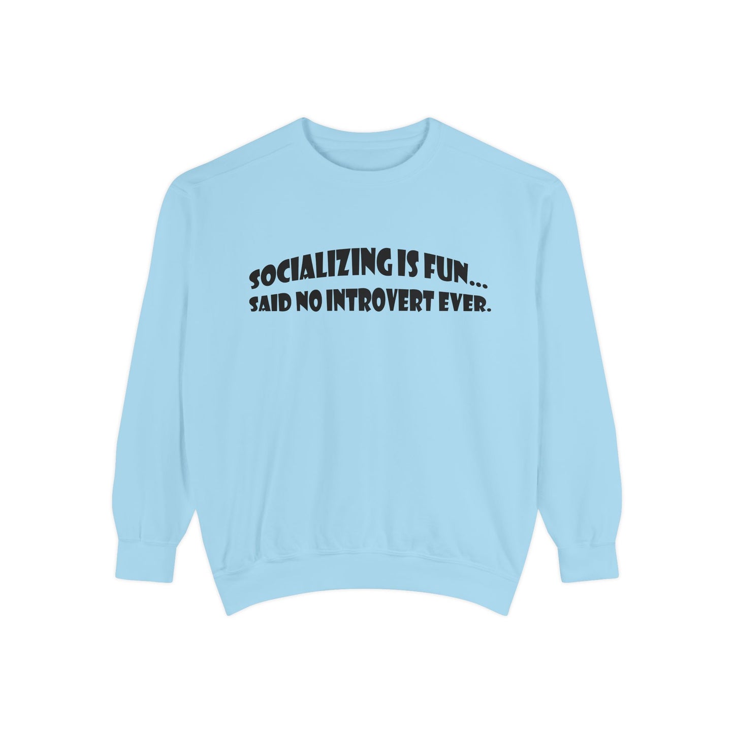 Said No Introvert Ever Unisex Sweatshirt